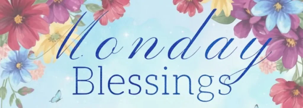 pictures of monday blessings